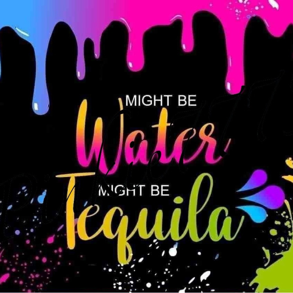 Might be water might be tequila tumbler